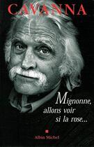 Couverture du livre « Mignonne, allons voir si la rose... » de Francois Cavanna aux éditions Albin Michel