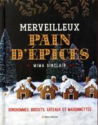 Couverture du livre « Merveilleux pain d'épices ; bonshommes, biscuits, gâteaux et maisonnettes » de Mima Sinclair et Tara Fisher aux éditions Albin Michel