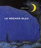 Couverture du livre « Le rocher bleu » de Jimmy Liao aux éditions Bayard