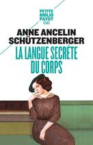 Couverture du livre « La langue secrète du corps » de Ancelin Schützenberger Anne aux éditions Payot