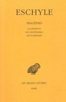 Couverture du livre « Tragédies. Tome II : Agamemnon - Les Choéphores - Les Euménides » de Eschyle aux éditions Belles Lettres