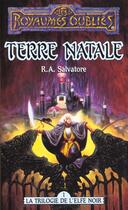 Couverture du livre « La trilogie de l'elfe noir t.1 ; terre natale » de R. A. Salvatore aux éditions Fleuve Editions