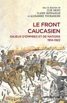 Couverture du livre « Le front caucasien : Enjeux d'empires et nations 1914-1922 » de Cloe Drieu et Claire Mouradian aux éditions Cnrs