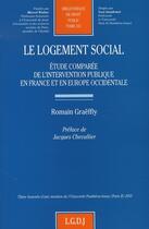 Couverture du livre « Le logement social ; étude comparée de l'intervention publique en france et en europe occidentale » de Graeffly R. aux éditions Lgdj