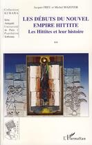 Couverture du livre « Débuts du nouvel empire hittite ; les hittites et leur histoire » de Michel Mazoyer et Jacques Freu aux éditions Editions L'harmattan