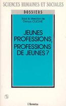 Couverture du livre « Jeunes professions, professions de jeunes ? » de Denys Cuche aux éditions Editions L'harmattan