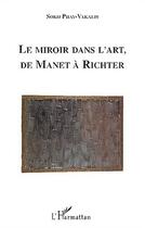 Couverture du livre « Le miroir dans l'art, de Manet à Richter » de Soko Phay-Vakalis aux éditions Editions L'harmattan