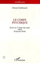 Couverture du livre « Le corps psychique » de Gerard Guillerault aux éditions Editions L'harmattan