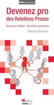 Couverture du livre « Devenez pro en relations presse » de Pascal Chauvin aux éditions Gualino