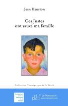 Couverture du livre « Ces Justes ont sauvé ma famille » de Jean Henrion aux éditions Le Manuscrit