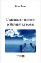 Couverture du livre « L'incroyable histoire d'herbert le marin » de Nicolas Perinet aux éditions Editions Du Net