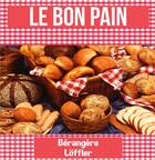 Couverture du livre « Le bon pain » de Loffler Berangere aux éditions Books On Demand