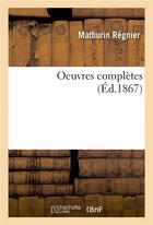Couverture du livre « Oeuvres complètes » de Mathurin Régnier et Pierre Jannet aux éditions Hachette Bnf
