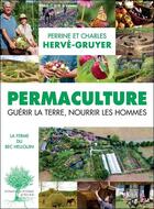 Couverture du livre « Permaculture : guérir la terre, nourrir les hommes » de Perrine Herve-Gruyer et Charles Herve-Gruyer aux éditions Actes Sud