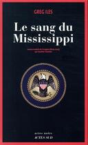 Couverture du livre « Le sang du Mississippi » de Greg Iles aux éditions Actes Sud