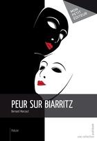 Couverture du livre « Peur sur Biarritz » de Bernard Marcout aux éditions Mon Petit Editeur