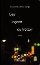 Couverture du livre « Les leçons du trottoir » de Dieudonne Antoine-Ganga aux éditions L'harmattan