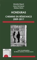 Couverture du livre « Honduras, chemins en résistance 2009-2017 » de Marielle Rispail et Jesus Henriquez et Melisa Merlo aux éditions L'harmattan