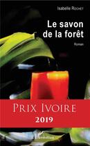 Couverture du livre « Le savon de la forêt » de Isabelle Rochet aux éditions L'harmattan