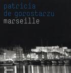 Couverture du livre « Marseille » de Patricia De Gorostarzu aux éditions Pyramyd