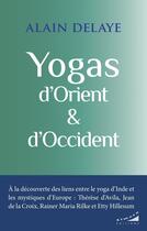 Couverture du livre « Yogas d'Orient et d'Occident » de Alain Delaye aux éditions Almora