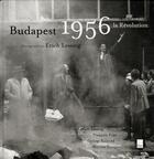 Couverture du livre « Budapest 1956 ; la révolution » de Erich Lessing et Gyorgy Konrad et Nicolas Bauquet et Francois Fejto aux éditions Biro