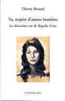 Couverture du livre « Va, respire d'autre lumières » de Thierry Renard aux éditions Le Bruit Des Autres
