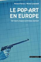 Couverture du livre « Le pop art en Europe : de Valério Adami à Christian Zermert » de Renaud Faroux aux éditions Mare & Martin