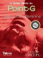 Couverture du livre « Le point G et de l'éjaculation féminine » de Deborah Sundahl aux éditions Tabou