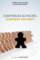 Couverture du livre « Contrôles au faciès ; comment en finir ? » de Thierry Marchal-Beck et Laurianne Deniaud aux éditions Les Petits Matins