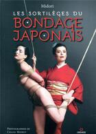 Couverture du livre « Les sortilèges du bondage japonais (2e édition) » de Midori aux éditions Gremese