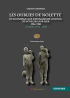 Couverture du livre « Les oubliés de Nolette ; en hommage aux travailleurs chinois de Noyelles-sur-mer, 1916-1921 ; guerre 1914-1918 » de Catherine Costanza aux éditions Edd Strapontins