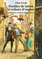 Couverture du livre « Feuilles de laiton et reliure d'ombre ; Garett, détective privé » de Glen Cook aux éditions L'atalante