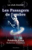 Couverture du livre « Les passagers de l'ombre » de Sabrina Combes et Frederic Parrat aux éditions Ella Editions