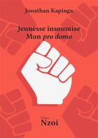 Couverture du livre « Jeunesse insoumise : mon pro domo » de Jonathan Kapinga aux éditions Nzoi