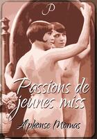Couverture du livre « Passions de jeunes miss » de Alphonse Momas aux éditions Pulsio