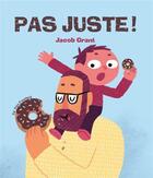 Couverture du livre « Pas juste ! » de Jacob Grant aux éditions Pere Fouettard
