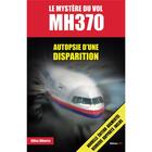 Couverture du livre « Le mystère du vol MH370 ; autopsie d'une disparition (2e édition) » de Gilles Diharce aux éditions Jpo
