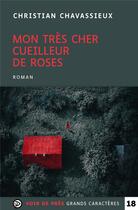 Couverture du livre « Mon très cher cueilleur de roses » de Christian Chavassieux aux éditions Voir De Pres
