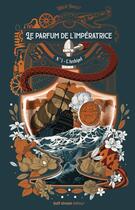 Couverture du livre « Le parfum de l'impératrice Tome 1 : l'archipel » de Leslie Tanguy aux éditions Gulf Stream