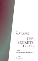 Couverture du livre « Les secrets d'Eve Tome 2 : ses plus beaux poèmes » de Eve Marturano aux éditions Editions Maia