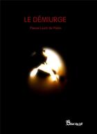 Couverture du livre « Le démiurge » de Pascal Lluch De Pablo aux éditions Chloe Des Lys