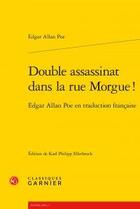 Couverture du livre « Double assassinat dans la rue Morgue ! Edgar Allan Poe en traduction française » de Edgar Allan Poe aux éditions Classiques Garnier