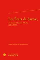 Couverture du livre « Les Etats de Savoie, du duché à l'unité d'Italie (1416-1861) » de Giuliano Ferretti aux éditions Classiques Garnier