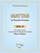 Couverture du livre « Le pianiste virtuose t.2 : cent-sept exercices + une annexe de vingt-quatre exercices pour le piano » de Mathie Mattab aux éditions Fougue