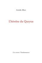 Couverture du livre « L'héroïne du Queyras (2e édition) » de Albert Aristide aux éditions Transhumances