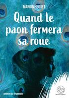 Couverture du livre « Quand le paon fermera sa roue » de Marion Hequet aux éditions Plumes De Coeur