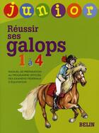 Couverture du livre « Réussir ses galops 1 à 4 ; manuel junior » de Soulet De Brugiere / aux éditions Belin Education