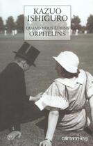 Couverture du livre « Quand Nous Etions Orphelins » de Kazuo Ishiguro aux éditions Calmann-levy