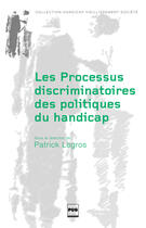 Couverture du livre « Les processus discriminatoires des politiques du handicap » de Patrick Legros aux éditions Pug